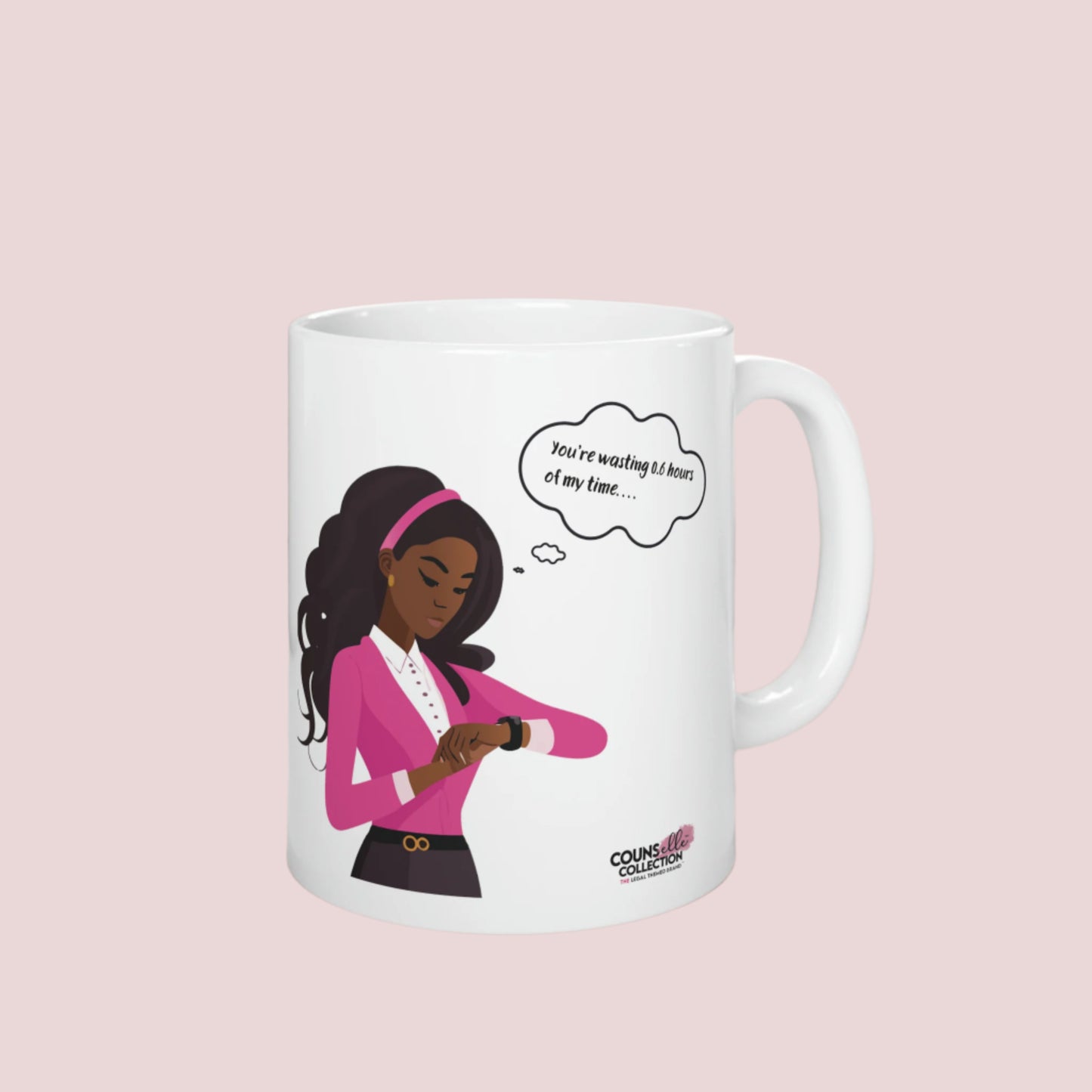 A white mug featuring an illustration of an annoyed female lawyer looking at their watch with a thought bubble stating: "You're wasting 0.6 hours of my time..." The counsellecollection logo is placed at the bottom of the mug.