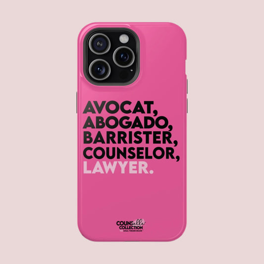A pink phone case with the words "AVOCAT", "ABOGADO", "BARRISTER", "COUNSELOR", and "LAWYER", with the counsellecollection logo under the text.