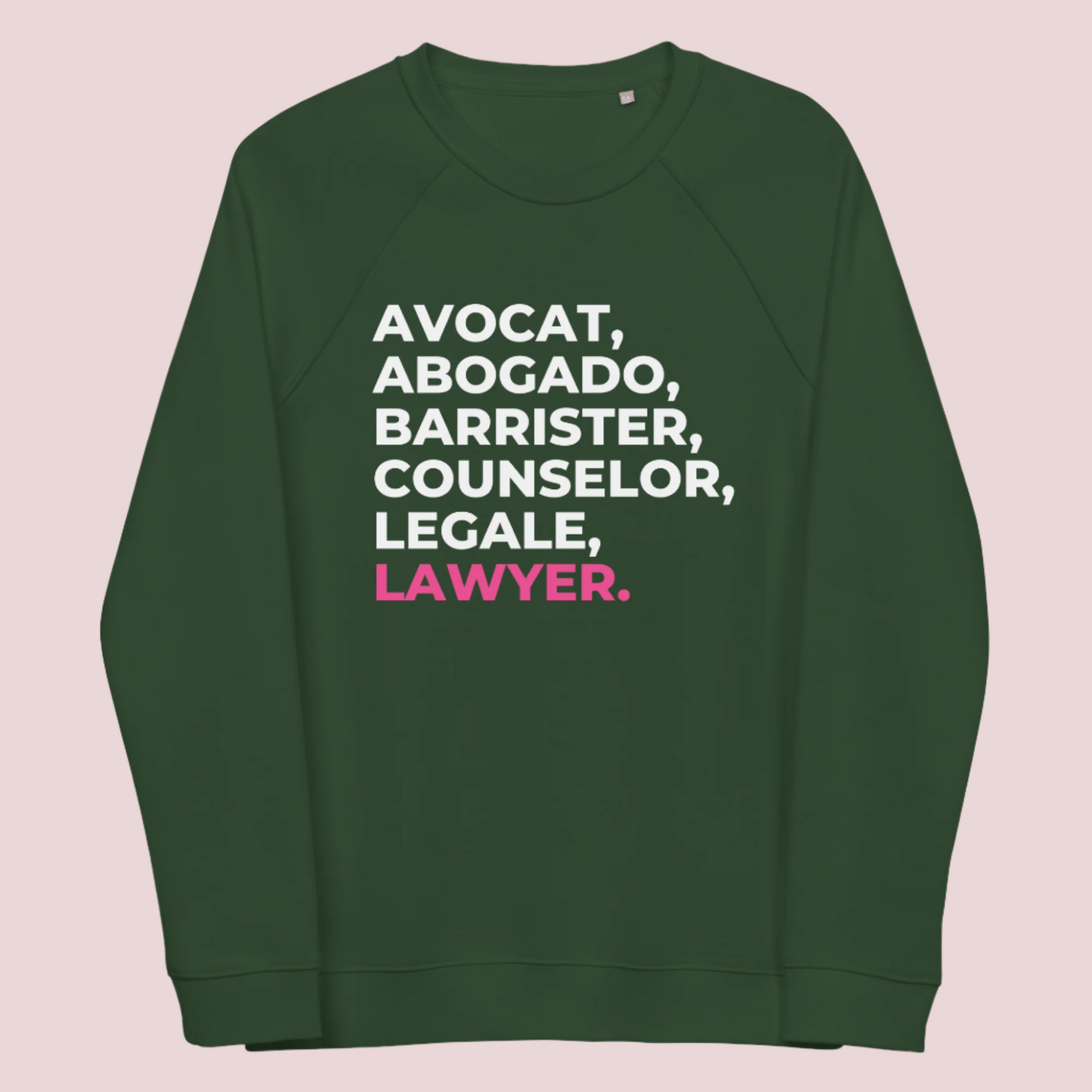 A green, long-sleeved sweatshirt with the words "AVOCAT", "ABOGADO", "BARRISTER", "COUNSELOR", "LEGALE", and "LAWYER".