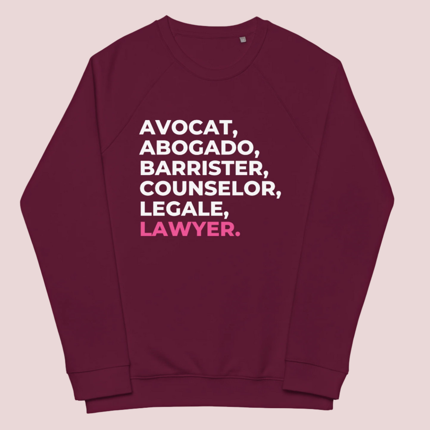 A maroon, long-sleeved sweatshirt with the words "AVOCAT", "ABOGADO", "BARRISTER", "COUNSELOR", "LEGALE", and "LAWYER".