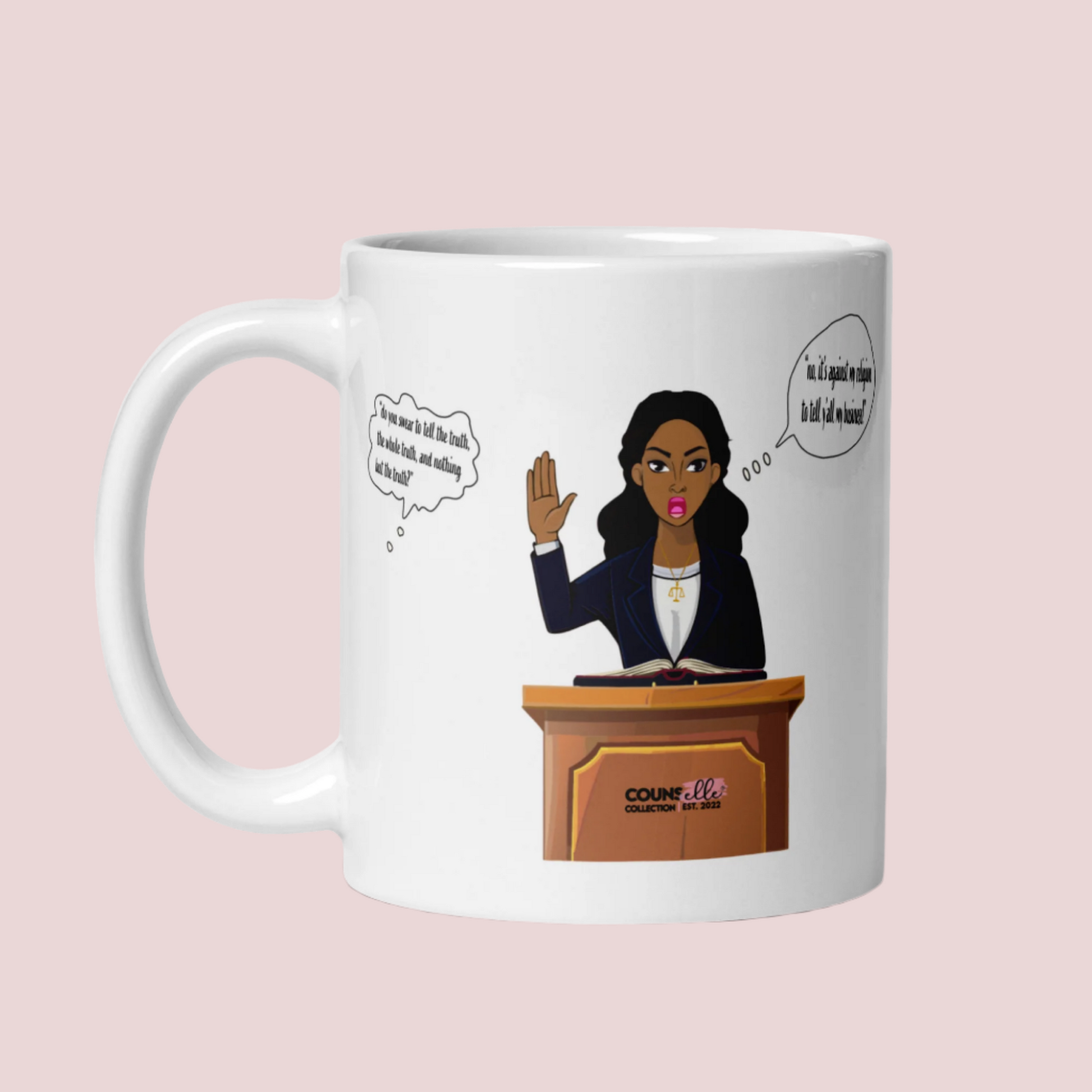 A white mug with an illustration of a black woman with her hand raised, testifying in court. Speech bubble that says "It's against my religion to tell yall my business".