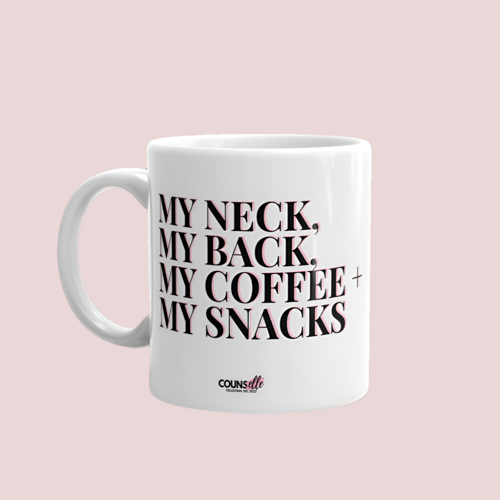 A white ceramic mug featuring eye-catching bold block text: "MY NECK, MY BACK, MY COFFEE, MY SNACKS."