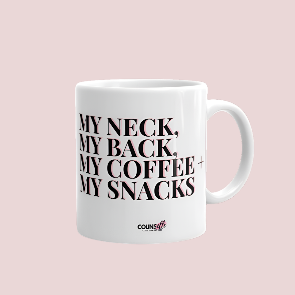 A white ceramic mug featuring eye-catching bold block text: "MY NECK, MY BACK, MY COFFEE, MY SNACKS."