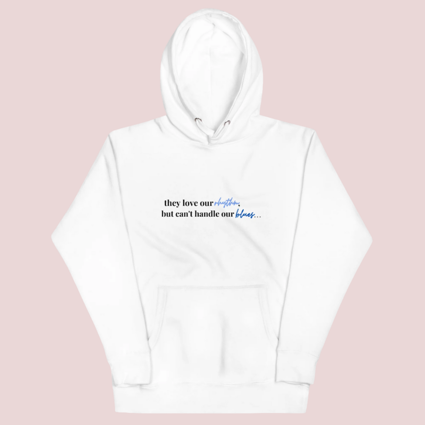 A white crewneck long-sleeved hoodie with the text "they love our rhythm but can't handle our blues"