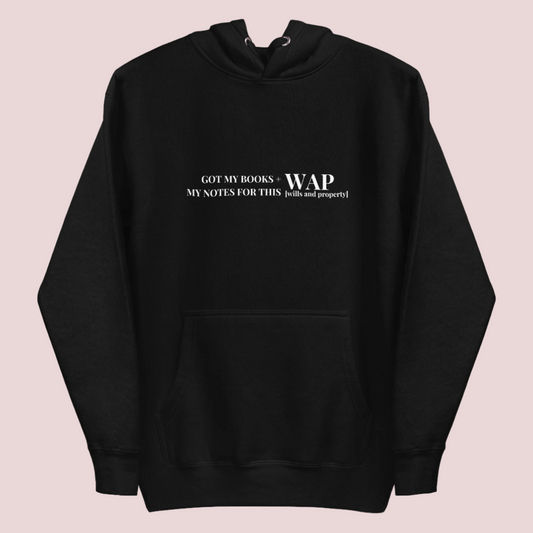 A black hoodie featuring the text " GOT MY BOOKS + MY NOTES FOR THIS WAP" in block text and the phrase "wills and property" in brackets underneath WAP