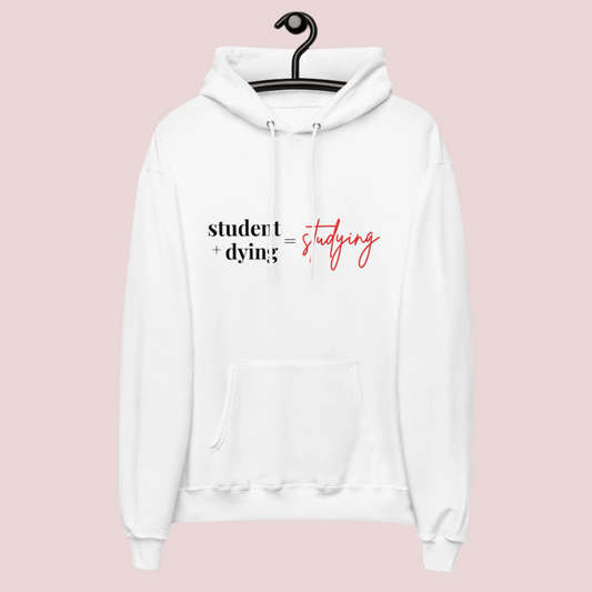 A white hoodie showing the text "student + dying = studying"