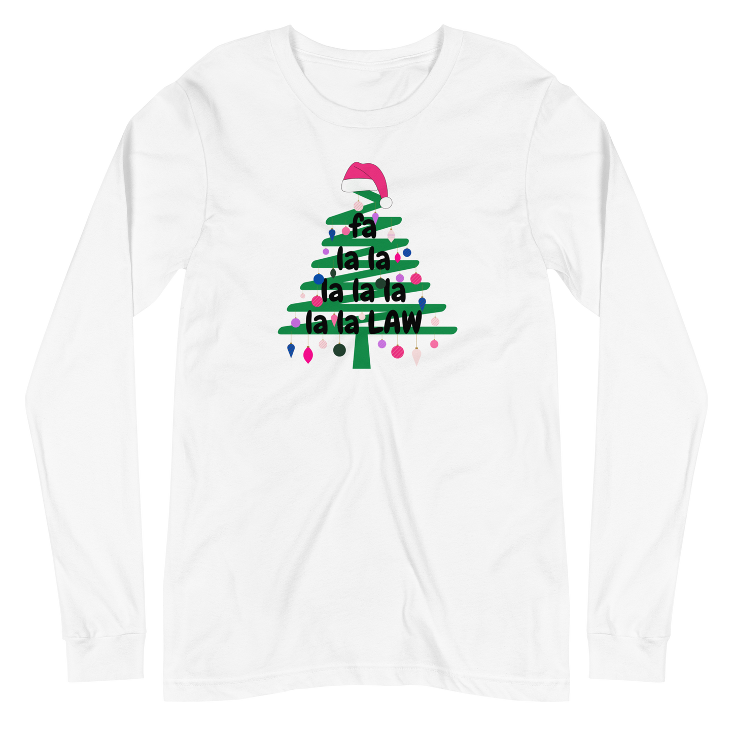 The "Fa La La La Law" Long Sleeved Tee !!