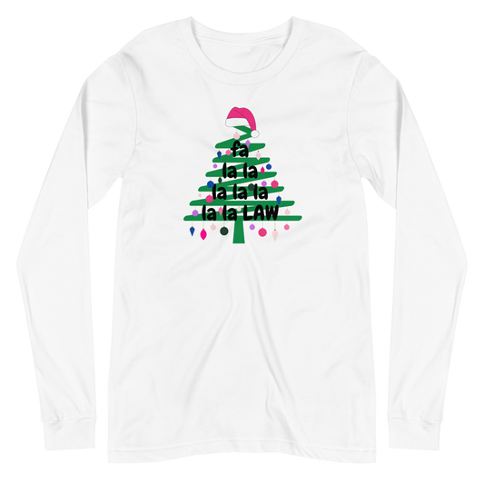 The "Fa La La La Law" Long Sleeved Tee !!