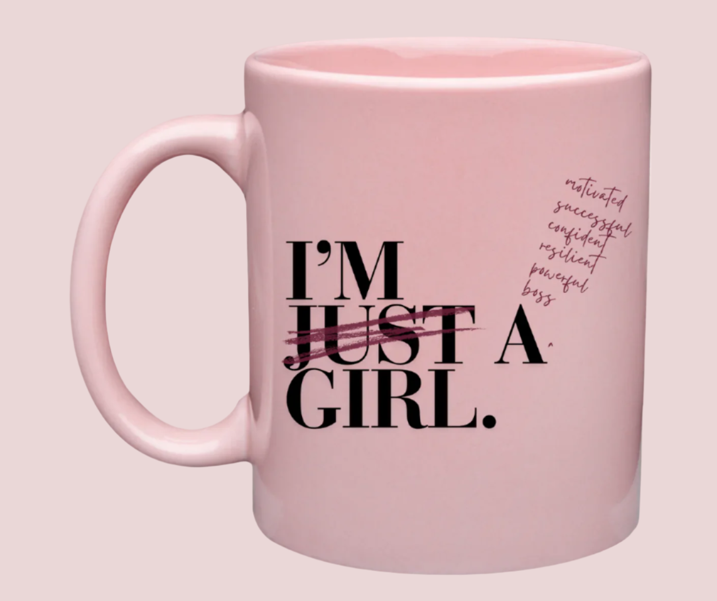 Limited-edition "Girl Boss" Mug from the Girls Gone Legal x Counselle Collection®. Comes in PINK SLIP and COLOR POP variants, featuring in block text "I'M JUST A GIRL" with the word "JUST" crossed out, and the adjectives "motivated" "successful" "confident" "resilient" "powerful" and "boss" inserted in dark pink script. 