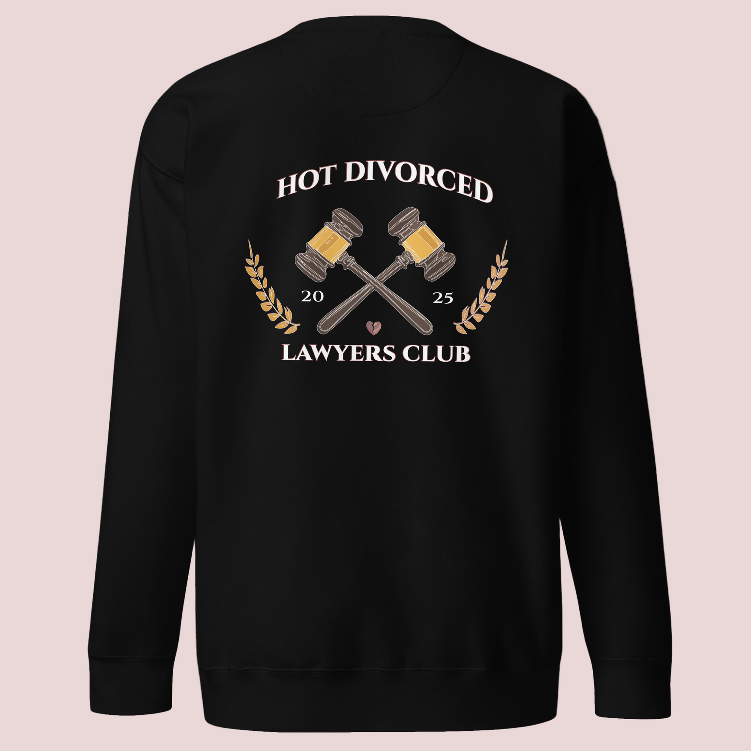 A black, long-sleeved sweatshirt featuring the words "HOT DIVORCED LAWYERS CLUB 2025" with crossed gavels, laurel leaves, and a broken heart graphics.