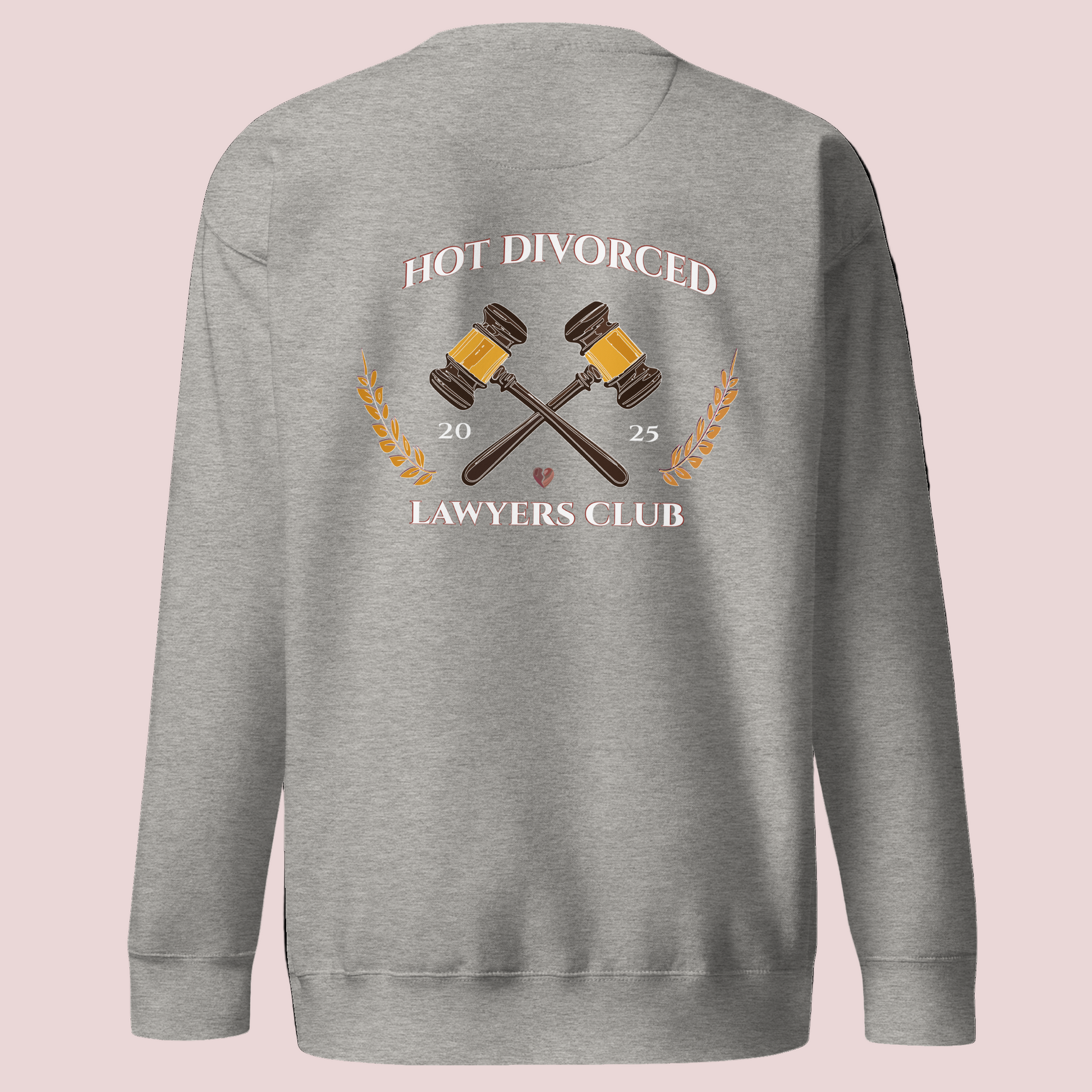 A grey, long-sleeved sweatshirt featuring the words "HOT DIVORCED LAWYERS CLUB 2025" with crossed gavels, laurel leaves, and a broken heart graphics.