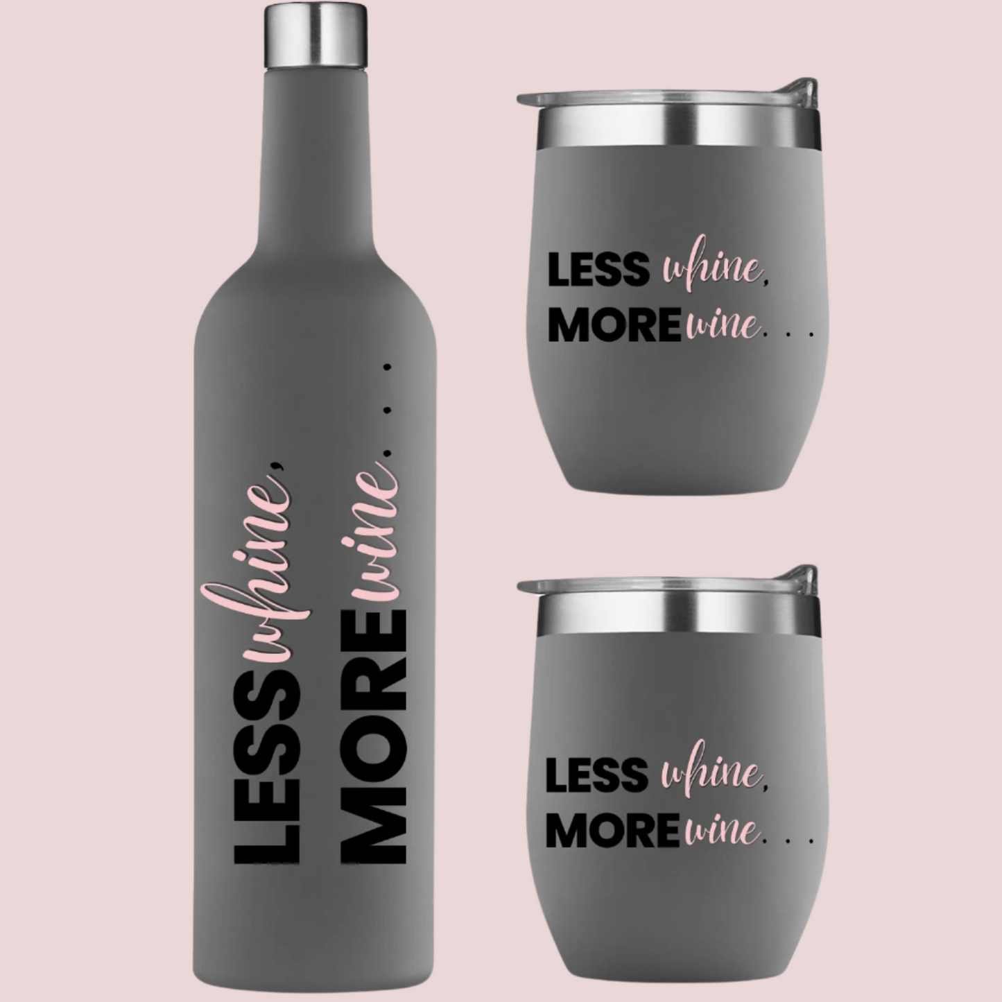 A grey with silver accents three-piece drinkware set, which includes a bottle and two tumblers with lids, featuring the text "Less WHINE, More WINE"