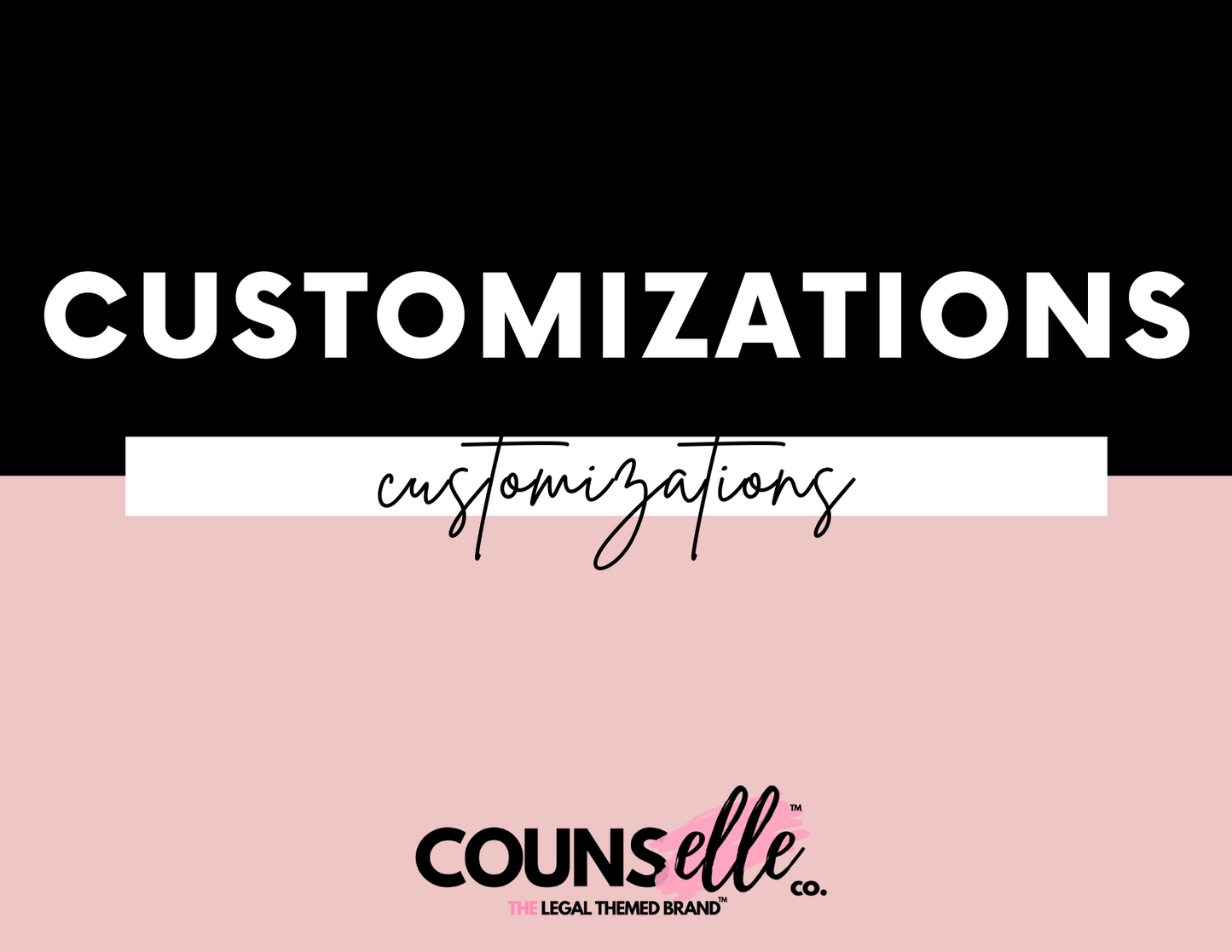 CUSTOMIZATIONS - THE COUNSELLE COLLECTION™