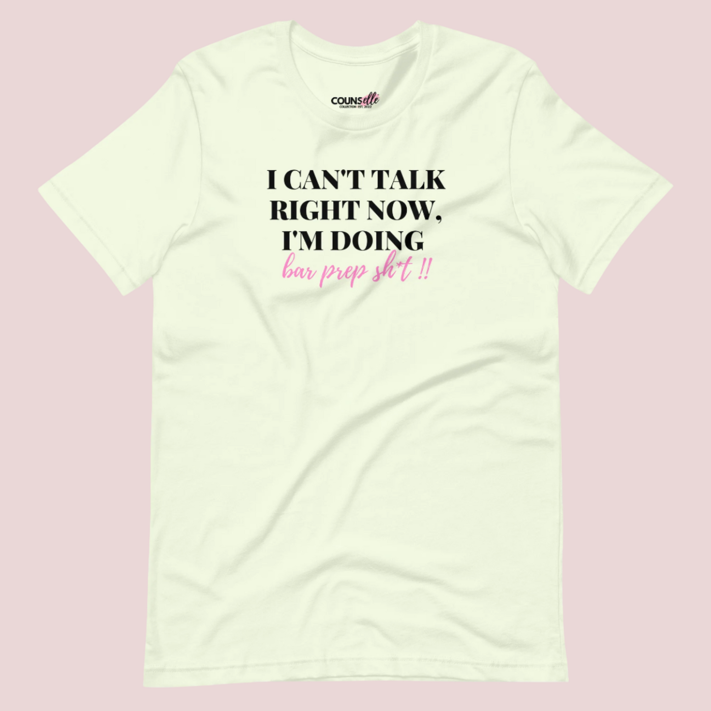 A citron roundneck tee showing the text "I CAN'T TALK RIGHT NOW, I'M DOING BAR PREP SH*T!"