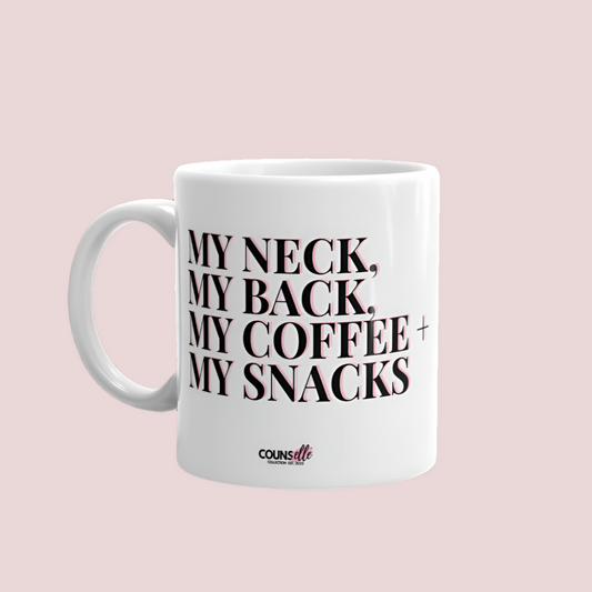 A white ceramic mug featuring eye-catching bold block text: "MY NECK, MY BACK, MY COFFEE, MY SNACKS."