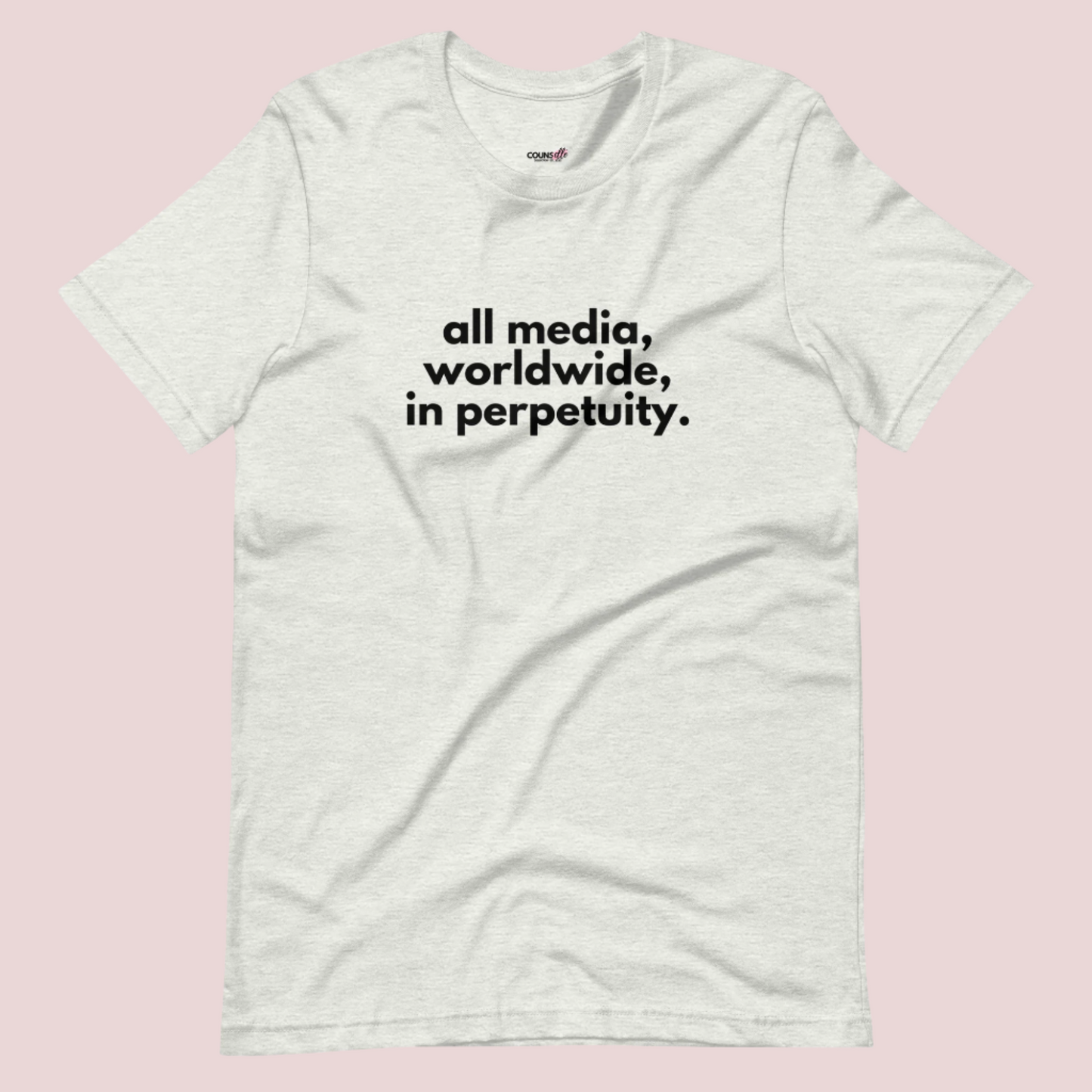 An ash grey roundneck tee showing the text "all media, worldwide, in perpetuity."