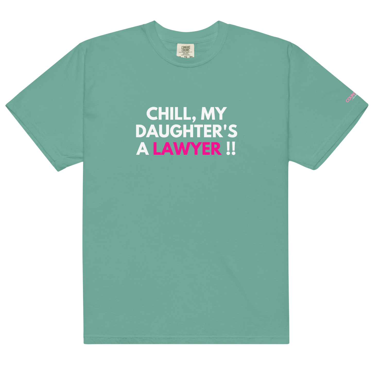 The "Chill" Parent's Tee !! - THE COUNSELLE COLLECTION - T-shirt with the slogan "CHILL MY DAUGHTER'S A LAWYER."