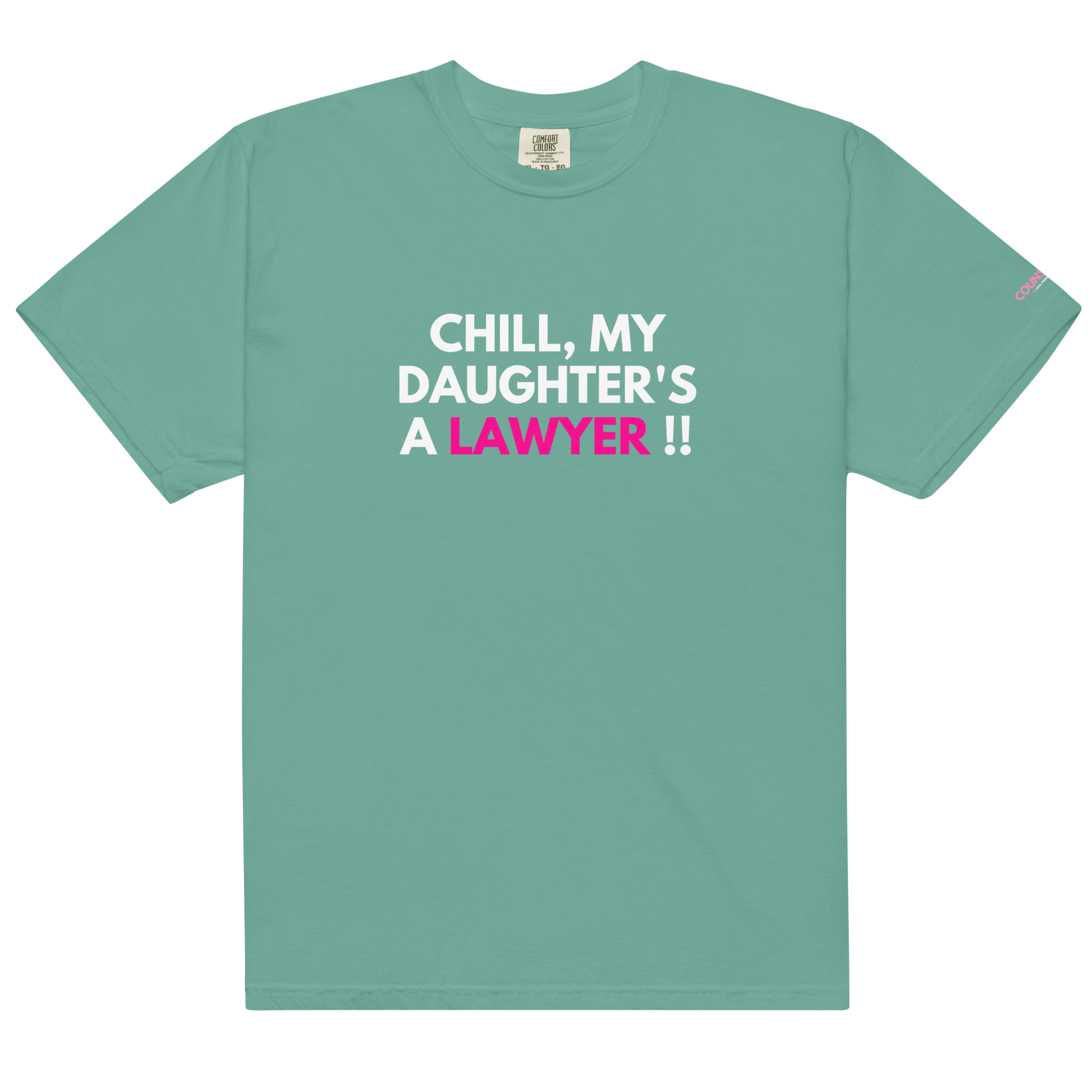 The "Chill" Parent's Tee !! - THE COUNSELLE COLLECTION - T-shirt with the slogan "CHILL MY DAUGHTER'S A LAWYER."