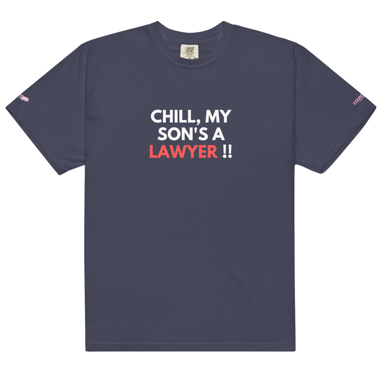 The "Chill" Parent's Tee !! - THE COUNSELLE COLLECTION - T-shirt with the slogan "CHILL MY SON'S A LAWYER."