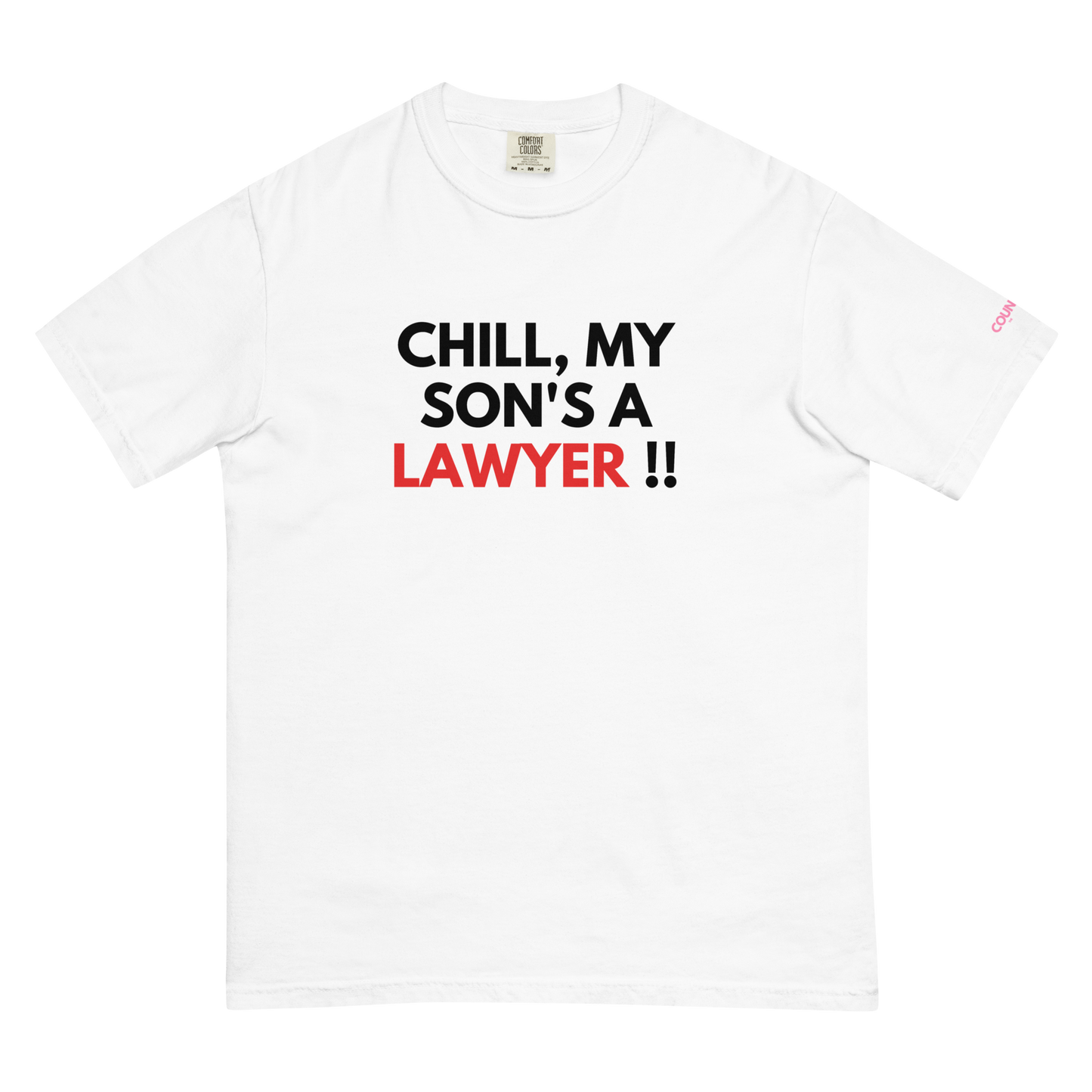 The "Chill" Parent's Tee !! - THE COUNSELLE COLLECTION - T-shirt with the slogan "CHILL MY SON'S A LAWYER."