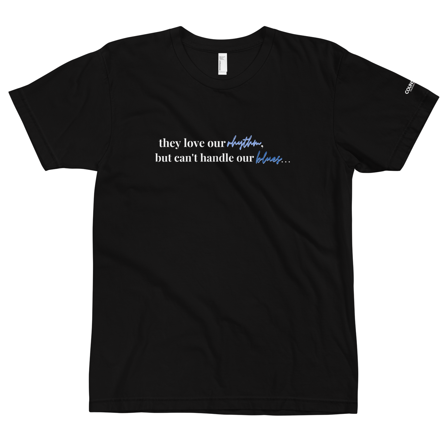 R+B Tee by THE COUNSELLE COLLECTION - T-shirt featuring the slogan "They love our rhythm but can't handle our blues", supporting #BlackLivesMatter movement