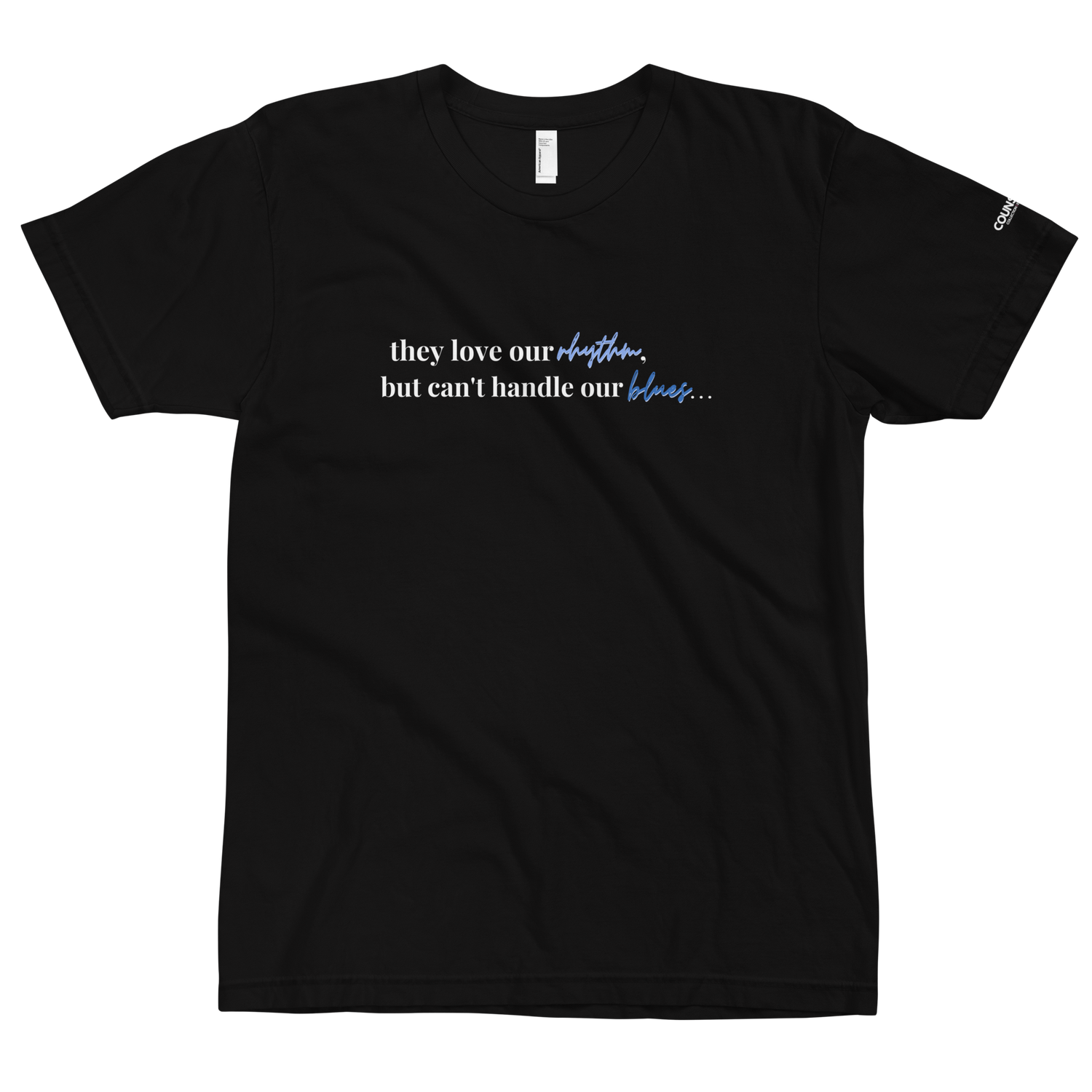 R+B Tee by THE COUNSELLE COLLECTION - T-shirt featuring the slogan "They love our rhythm but can't handle our blues", supporting #BlackLivesMatter movement