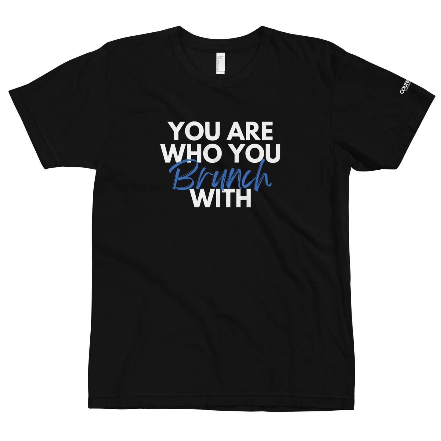 Brunch Tee by THE COUNSELLE COLLECTION - T-shirt with the slogan "You are who you brunch with."