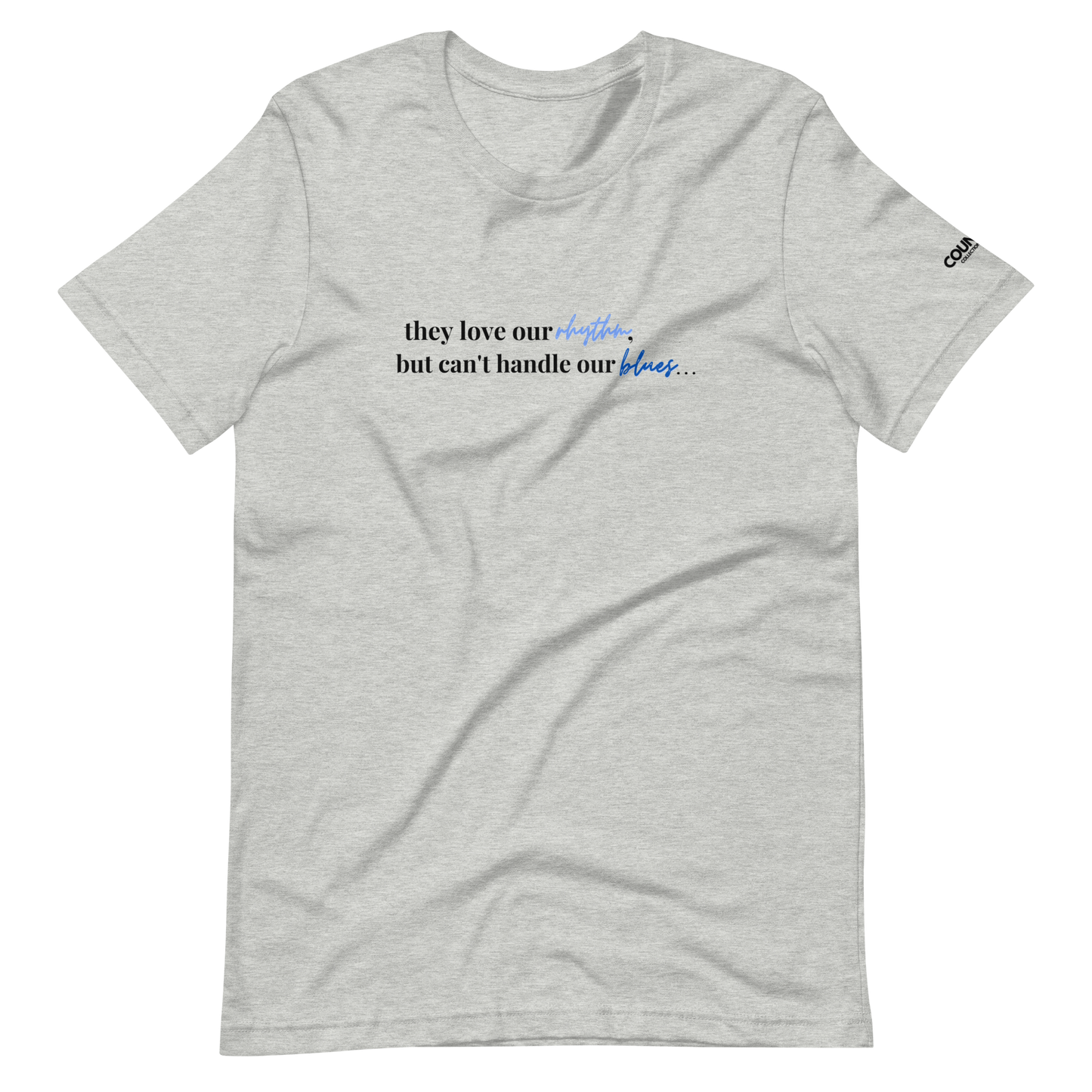 R+B Tee by THE COUNSELLE COLLECTION - T-shirt featuring the slogan "They love our rhythm but can't handle our blues", supporting #BlackLivesMatter movement