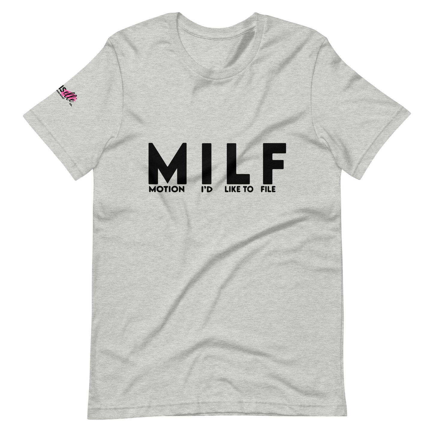 The "MILF" Tee Shirt !! - THE COUNSELLE COLLECTION - T-shirt with the words Motion I'd Like To File