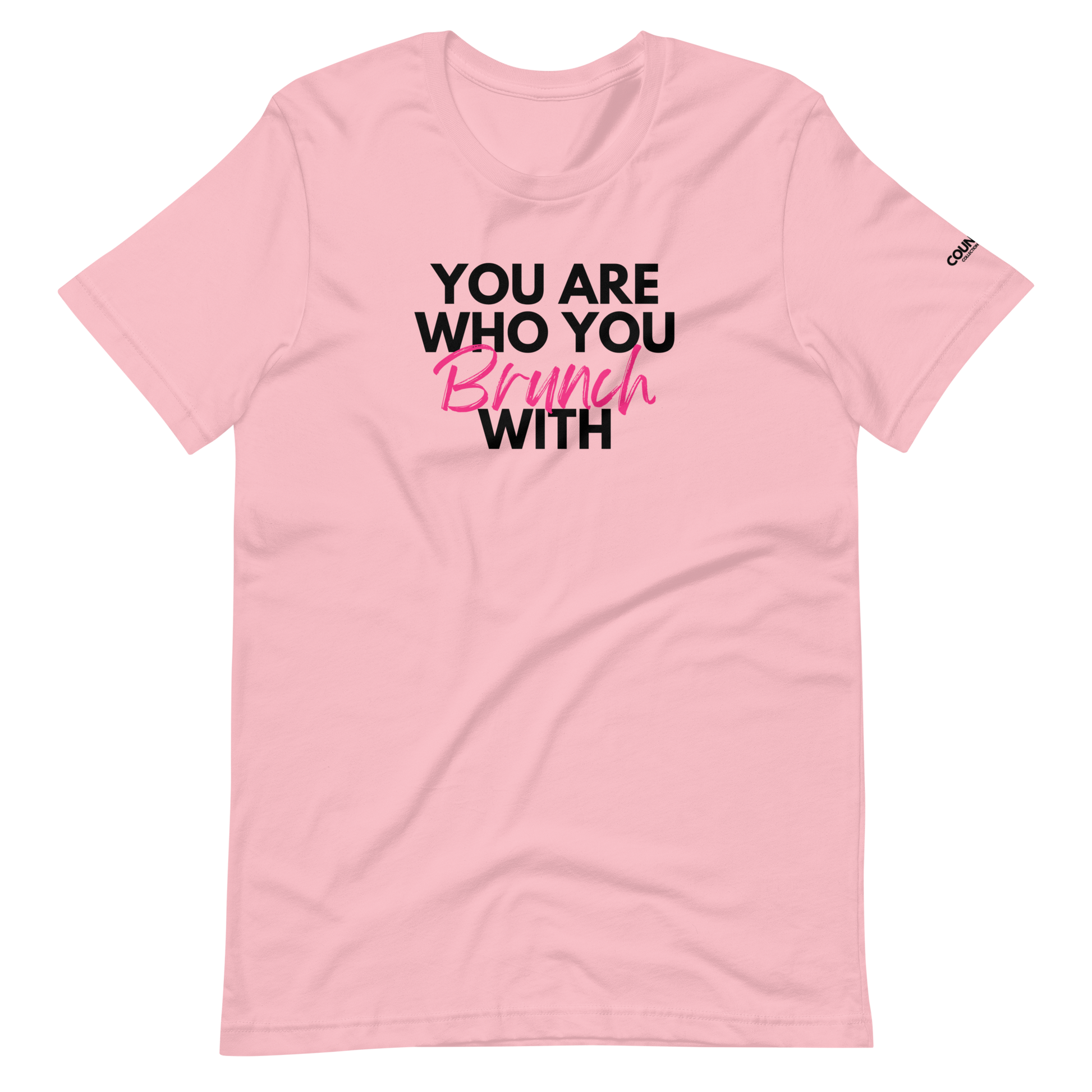 Brunch Tee by THE COUNSELLE COLLECTION - T-shirt with the slogan "You are who you brunch with."