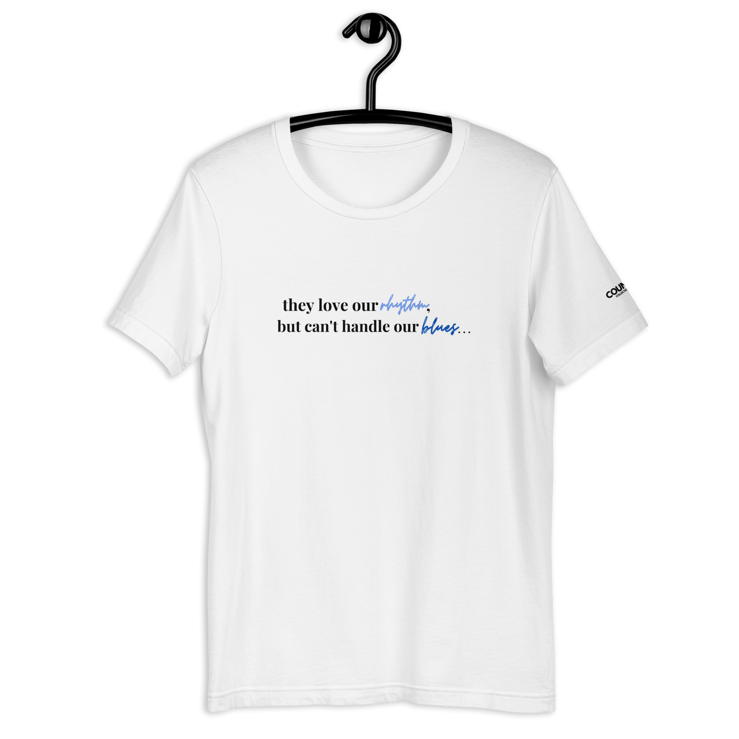 R+B Tee by THE COUNSELLE COLLECTION - T-shirt featuring the slogan "They love our rhythm but can't handle our blues", supporting #BlackLivesMatter movement