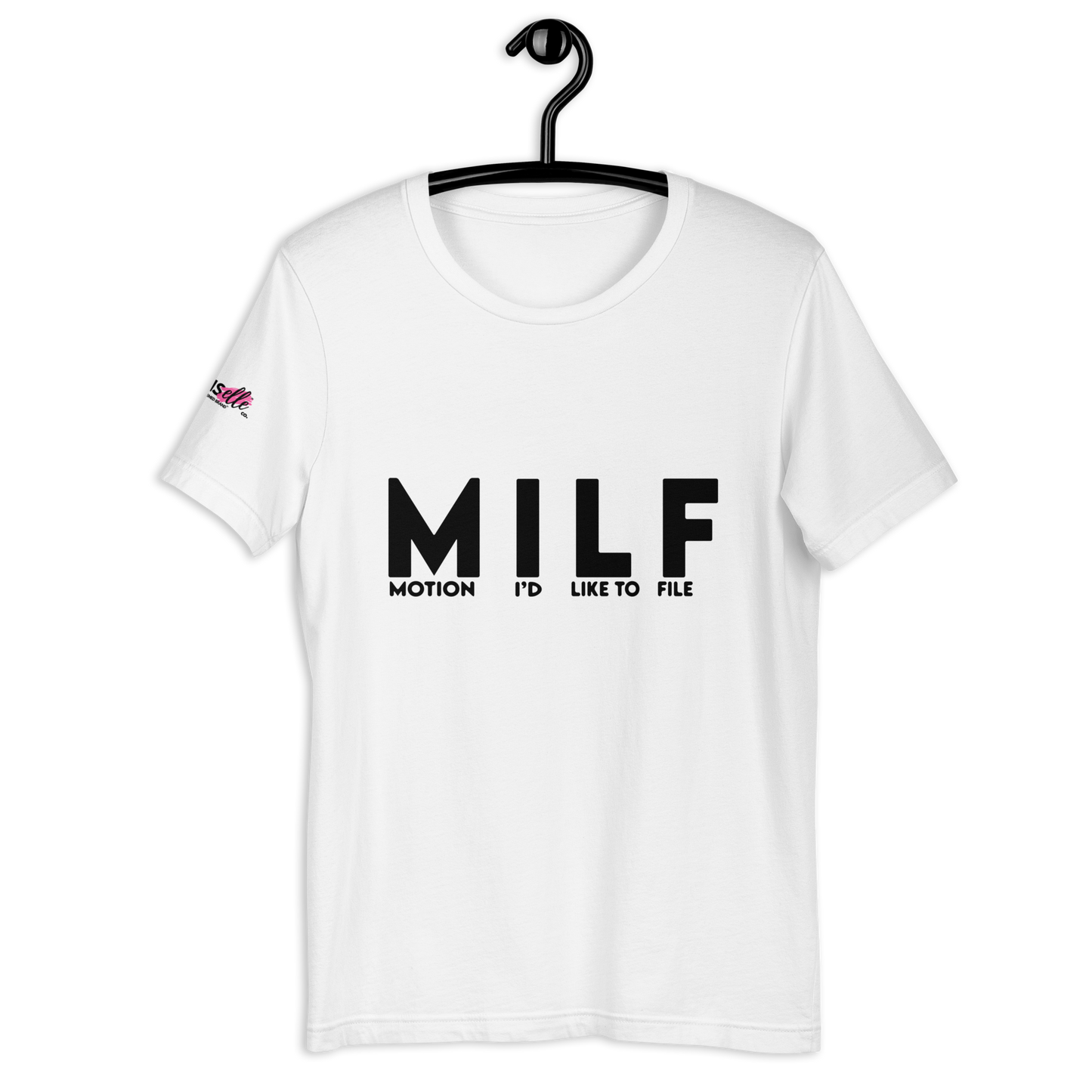 The "MILF" Tee Shirt !! - THE COUNSELLE COLLECTION - T-shirt with the words Motion I'd Like To File