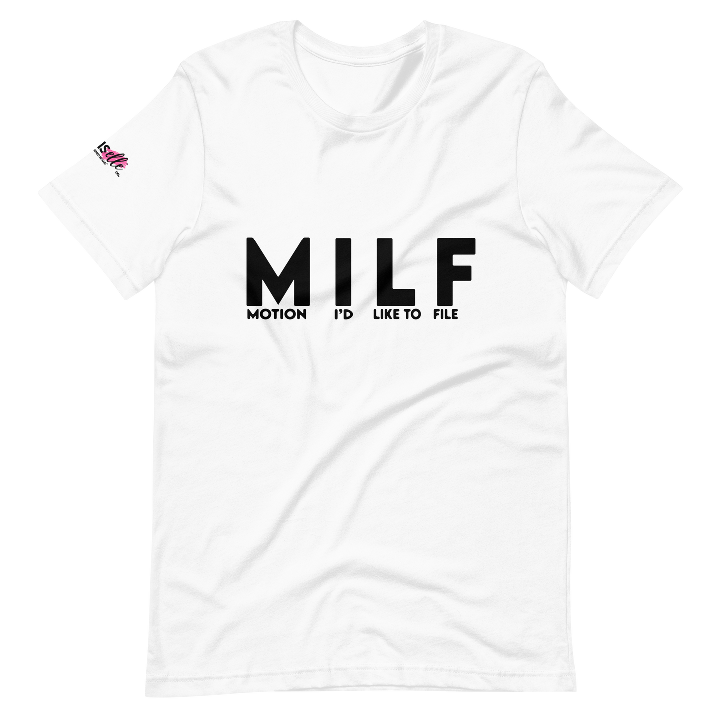 The "MILF" Tee Shirt !! - THE COUNSELLE COLLECTION - T-shirt with the words Motion I'd Like To File