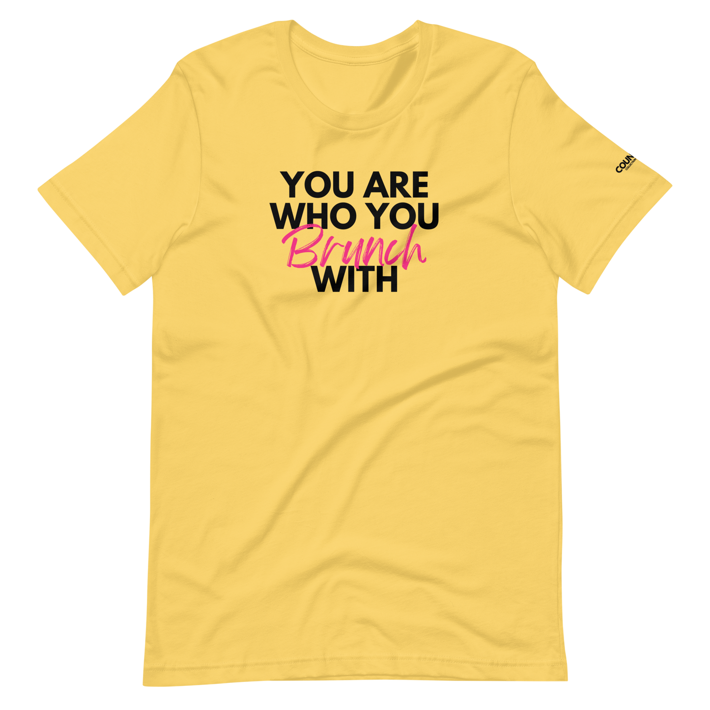 Brunch Tee by THE COUNSELLE COLLECTION - T-shirt with the slogan "You are who you brunch with."